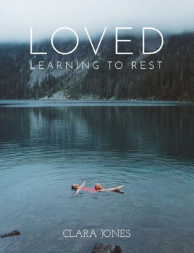 Loved: Learning To Rest