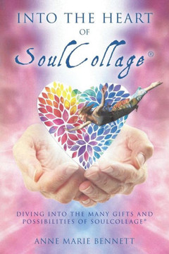 Into The Heart Of Soulcollage: Diving Into The Many Gifts And Possibilities Of Soulcollage (Personal Growth Through Intuitive Art)