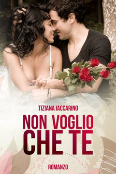 Non Voglio Che Te (Italian Edition)