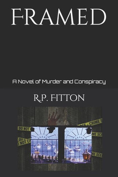 Framed: A Novel Of Murder And Conspiracy Framed: A Novel Of Murder And Conspiracy