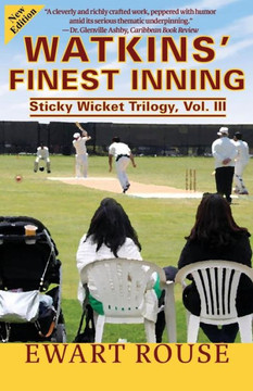 Watkins' Finest Inning: Sticky Wicket Trilogy, Vol. Iii, A Cricket Novel, New Edition