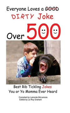 Everyone Loves A Good Dirty Joke Over 500 Best Rib Tickling Jokes