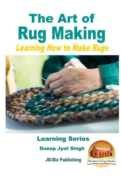 The Art Of Rug Making - Learning How To Make Rugs