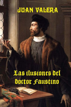Las Ilusiones Del Doctor Faustino (Spanish Edition)