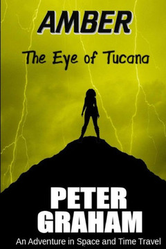 Amber: The Eye Of Tucana: An Adventure In Time And Space