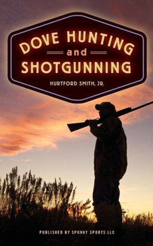 Dove Hunting And Shotgunning