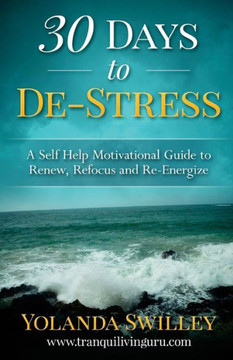 30 Days To De-Stress: A Self-Help Motivational Guide