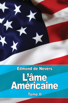 L??e AmEricaine: Tome Ii : L?Evolution ? ?Travers La Vie AmEricaine. Vers L?Avenir (French Edition)