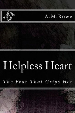 Helpless Heart: The Fear That Grips Her