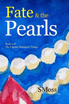 Fate & The Pearls: Book 2 Of The Captain Blackpool Trilogy