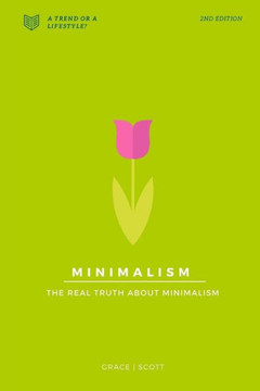 Minimalism: The Real Truth About Minimalism