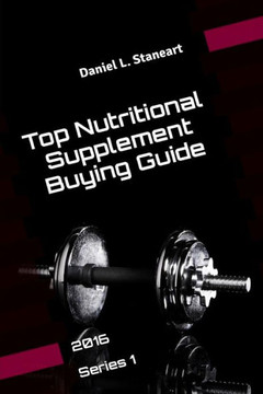 Top Nutritional Supplement Buying Guide: 2016 Series 1 (Health & Wellness)