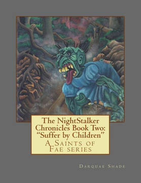 The Nightstalker Chronicles Book Two: "Suffer By Children": A Saints Of Fae Series