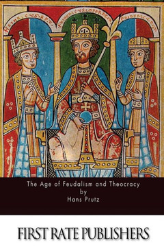 The Age Of Feudalism And Theocracy