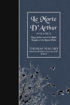 Le Morte D'Arthur (Volume 1): King Arthur And Of His Noble Knights Of The Round Table
