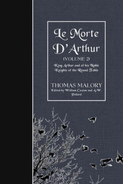 Le Morte D'Arthur (Volume 2): King Arthur And Of His Noble Knights Of The Round Table