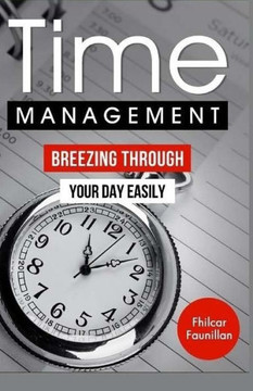 Time Management: Breezing Through Your Day Easily