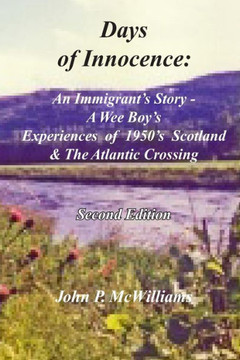 Days Of Innocence: An Immigrant'S Story - A Wee Boy'S Experiences Of 1950'S Scotland & The Atlantic Crossing
