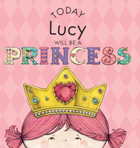 Today Lucy Will Be A Princess