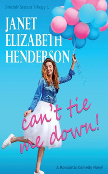 Can'T Tie Me Down (Sinclair Sisters Trilogy)