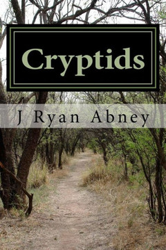 Cryptids: Urban Legends And Other Strange Things In America
