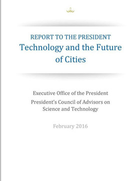 Report To The President: Technology And The Future Of Cities