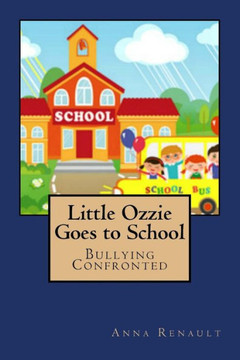 Little Ozzie Goes To School: Bullying Confronted (Friends Go To School) (Volume 2)