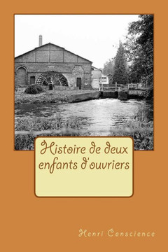 Histoire De Deux Enfants D'Ouvriers (French Edition)