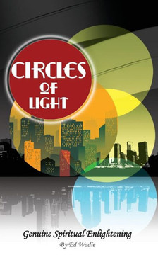 Circles Of Light: Genuine Spiritual Enlightening