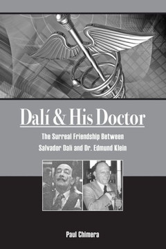 Dali & His Doctor: The Surreal Friendship Between Salvador Dali And Dr. Edmund Klein