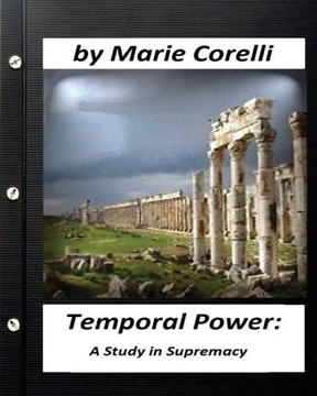 Temporal Power A Study In Supremacy. By Marie Corelli (Original Text)