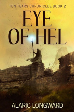 Eye Of Hel: Stories Of The Nine Worlds (Ten Tears Chronicles) Eye Of Hel: Stories Of The Nine Worlds (Ten Tears Chronicles)