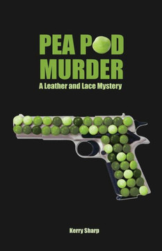 Pea Pod Murder (A Leather And Lace Mystery)