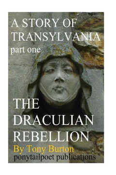 The Draculian Rebellion: A Story Of Transylvania (Transylvanian Empire)