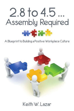 2.8 To 4.5  Assembly Required: A Blueprint To Building A Positive Workplace Culture