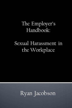 The Employer'S Handbook: Sexual Harassment In The Workplace