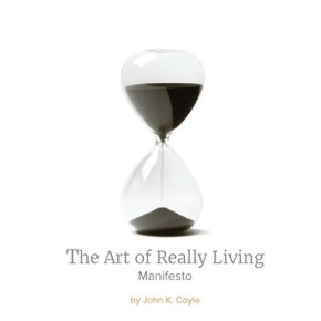 The Art Of Really Living Manifesto: Reversing The Acceleration Of Time