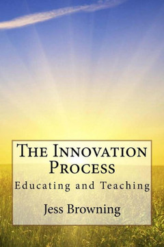 The Innovation Process: Educating And Teaching