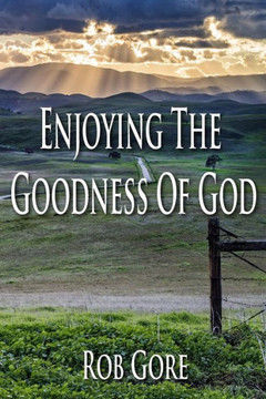 Enjoying The Goodness Of God