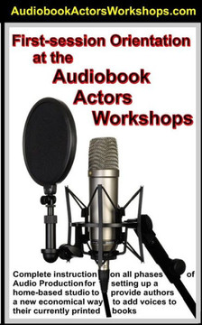 First Session Orientation At The Audiobook Actors Workshop: How Not To Act, And Just Talk Like A Normal Person