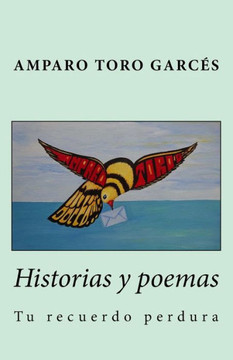 Historias Y Poemas: Tu Recuerdo Perdura (Spanish Edition)