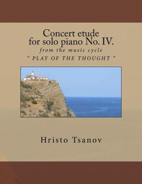 Concert Etude For Solo Piano No. Iv.: From The Music Cycle " Play Of The Thought "