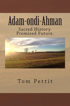 Adam-Ondi-Ahman: Sacred History. Promised Future.