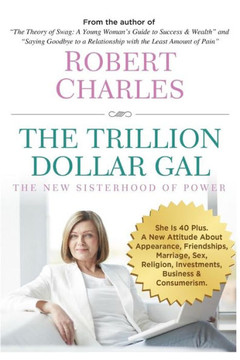 The Trillion Dollar Gal: The New Sisterhood Of Power