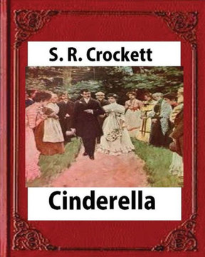 Cinderella(1901), By S. R. Crockett ,Novel (Illustrations)