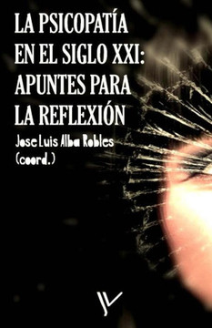 La Psicopat? En El Siglo Xxi: Apuntes Para La Reflexi? (Criminolog? Y Justicia) (Spanish Edition)