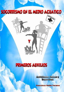Socorrismo En El Medio Cuatico Y Primeros Auxilios: Atividades Fisicas Y Deportivas (Spanish Edition)