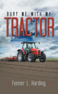 Bury Me With My Tractor Bury Me With My Tractor