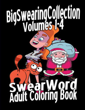 Swear Word Adult Coloring Book: Big Swearing Collection (Volumes 1-4)