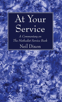 At Your Service: A Commentary On The Methodist Service Book